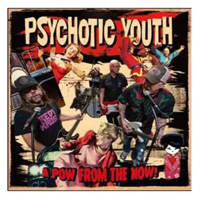 CD Psychotic Youth: A Pow From The Now!