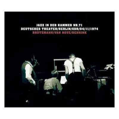 CD Brötzmann / Van Hove / Bennink: Jazz In Der Kammer Nr.71 (Deutsches Theater / Berlin / GDR / 