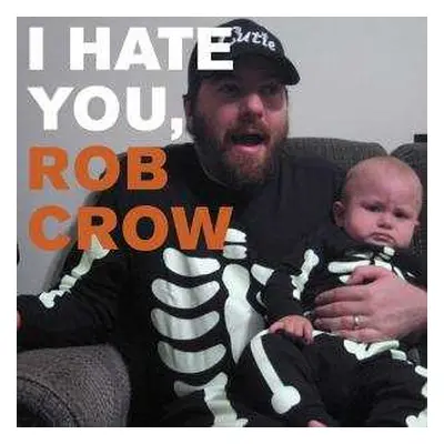 CD Rob Crow: I Hate You, Rob Crow