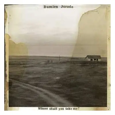 LP Damien Jurado: Where Shall You Take Me?