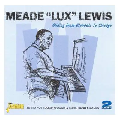 CD Meade "Lux" Lewis: Gliding From Glendale To Chica