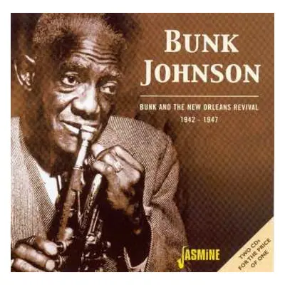 2CD Bunk Johnson: Bunk And The New Orleans Revival 1942-1947