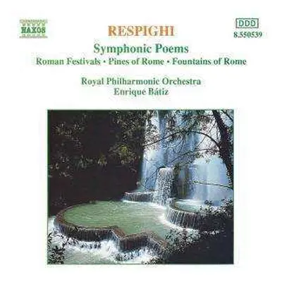 CD The Royal Philharmonic Orchestra: Symphonic Poems: Roman Festivals • Pines Of Rome • Fountain