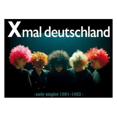 CD Xmal Deutschland: Early Singles 1981-1982