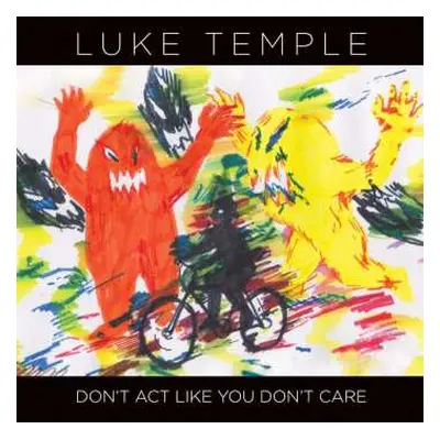 CD Luke Temple: Don't Act Like You Don't Care