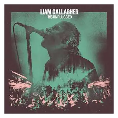 LP Liam Gallagher: MTV Unplugged