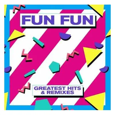 LP Fun Fun: Greatest Hits & Remixes