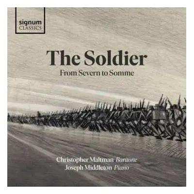 CD Christopher Maltman: The Soldier: From Severn To Somme