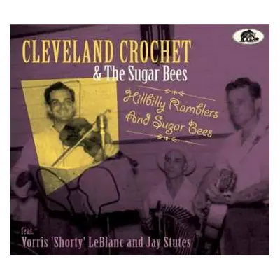 2CD Cleveland Crochet And The Sugar Bees: Hillbilly Ramblers And Sugar Bees