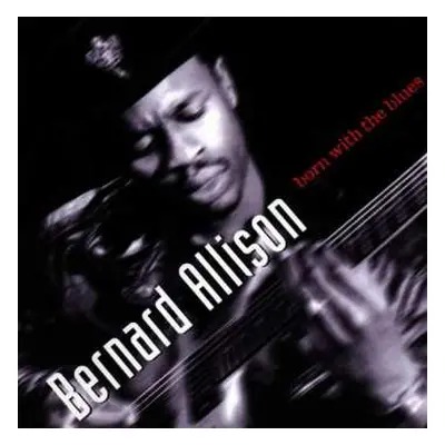 CD Bernard Allison: Born With The Blues