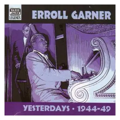 CD Erroll Garner: Yesterdays - Early Recordings 1944-49