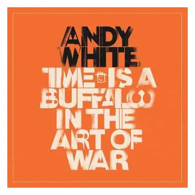 CD Andy White: Time Is A Buffalo In The Art Of War