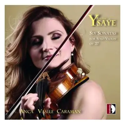 CD Anca Vasile Caraman: Six Sonatas For Solo Violin