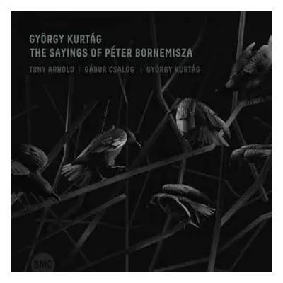 CD Arnold Tony & GÁbor Csalog & GyÖrgy KurtÁg: The Sayings Of PÉter Bornemisza