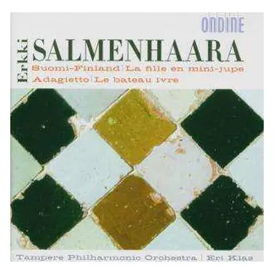 CD Erkki Salmenhaara: Suomi-Finland / La Fille En Mini-Jupe / Adagietto / Le Bateau Ivre