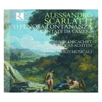 CD Alessandro Scarlatti: O Penosa Lontananza - Cantate Da Camera