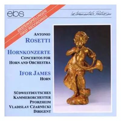 CD Antonio Rosetti: Hornkonzerte Nr.1,2,6