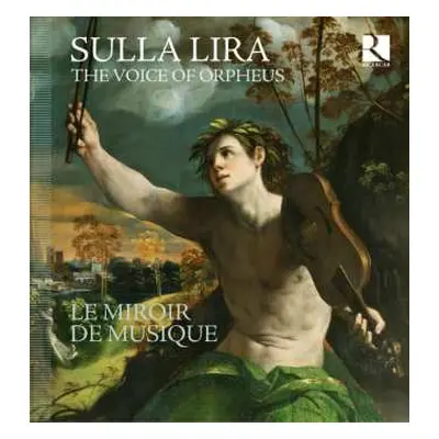 CD Le Miroir De Musique: Sulla Lira - The Voice Of Orpheus