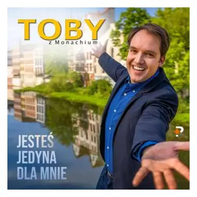 CD Toby Z Monachium: Jestes Jedyna Dla Mnie