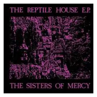 LP The Sisters Of Mercy: The Reptile House E.P. CLR