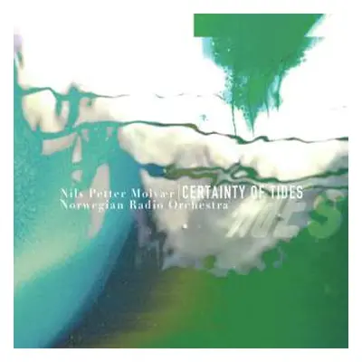 LP Nils Petter Molvær: Certainty Of Tides