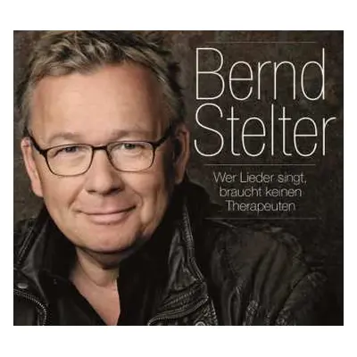 CD Bernd Stelter: Wer Lieder Singt, Braucht Keinen Therapeuten