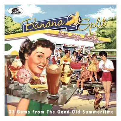 CD Various: Banana Split For My Baby (33 Gems From The Good Old Summertime)