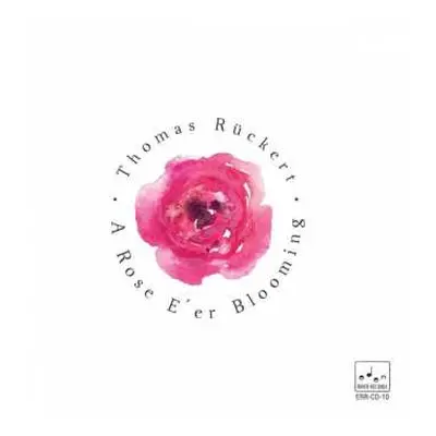 CD Thomas Rückert: A Rose E'er Blooming