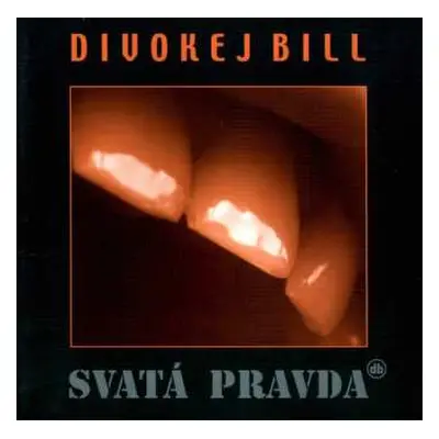 CD Divokej Bill: Svatá Pravda