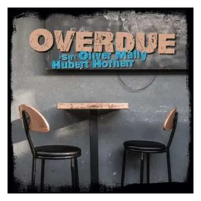 LP Sir Oliver Mally & Hubert Hofherr: Overdue