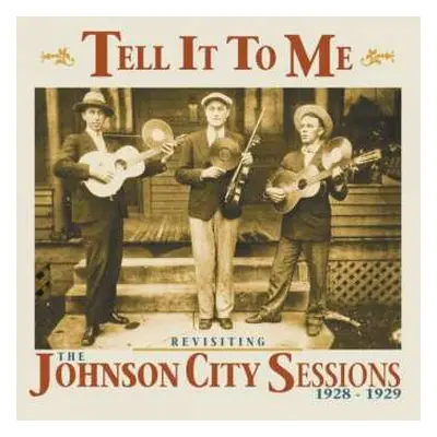 CD Various: Tell It To Me / Revisiting The Johnson City Sessions 1928-1929