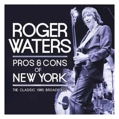 2CD Roger Waters: Pros & Cons Of New York (The Classic 1985 Broadcast)