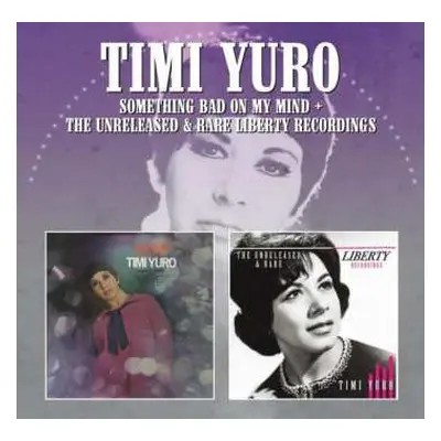 CD Timi Yuro: Something Bad On My Mind/The Unreleased & Rare Liberty Recordings