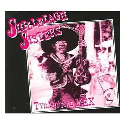 CD The Shillelagh Sisters: Tyrannical Mex