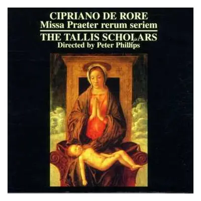 CD The Tallis Scholars: Missa Praeter Rerum Seriem