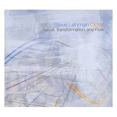 CD Steve Lehman Octet: Travail, Transformation, And Flow