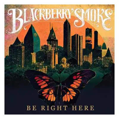 CD Blackberry Smoke: Be Right Here