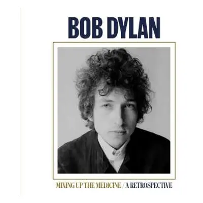 CD Bob Dylan: Mixing Up The Medicine - A Retrospective