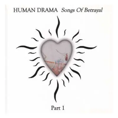 CD Human Drama: Songs Of Betrayal Part 1