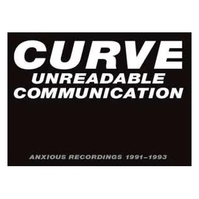 4CD/Box Set Curve: Unreadable Communication: Anxious Recordings 1991-1993