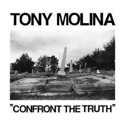 LP Tony Molina: Confront The Truth