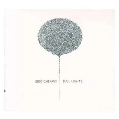 LP Eric Chenaux: Dull Lights