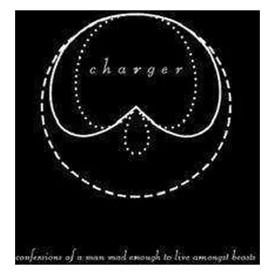 CD Charger: Confessions Of A Man (Mad Enough To Live Amongst Beasts)