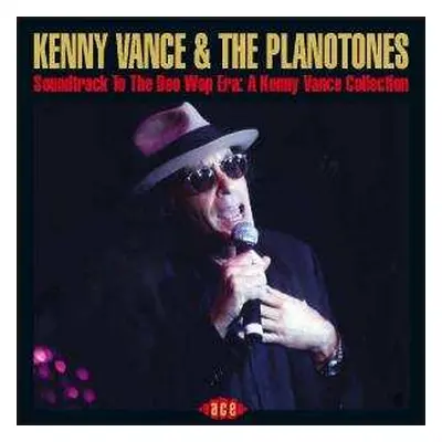 CD Kenny Vance And The Planotones: Soundtrack To The Doo Wop Era: A Kenny Vance Collection