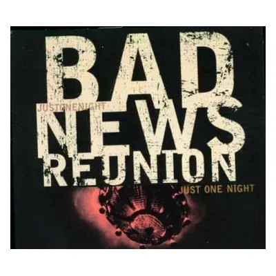 CD Bad News Reunion: Just One Night