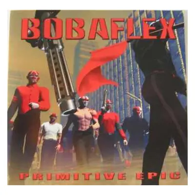 CD Bobaflex: Primitive Epic