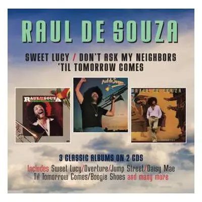 2CD Raul De Souza: Sweet Lucy / Don't Ask My Neighbors / 'Til Tomorrow Comes