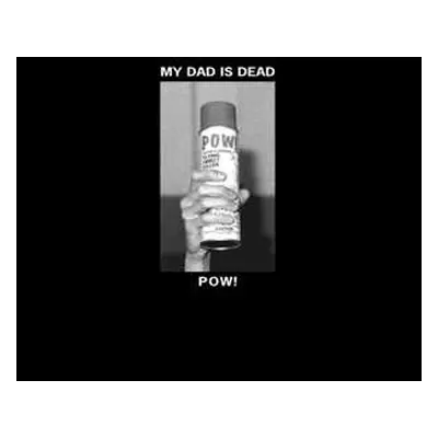 LP My Dad Is Dead: Pow! CLR