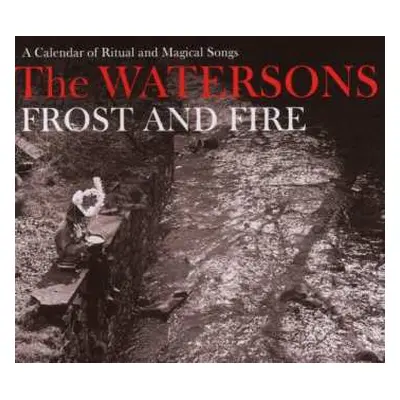 CD The Watersons: Frost And Fire (A Calendar Of Ritual And Magical Songs)