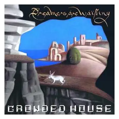 LP Crowded House: Dreamers Are Waiting LTD | CLR